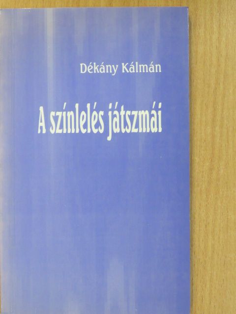 Dékány Kálmán - A színlelés játszmái (dedikált példány) [antikvár]