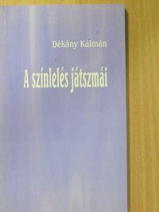 Dékány Kálmán - A színlelés játszmái (dedikált példány) [antikvár]