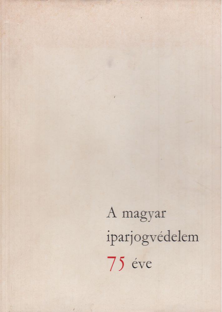 Himer Zoltán, Dr. Szilvássy Zoltán - A magyar iparjogvédelem 75 éve [antikvár]