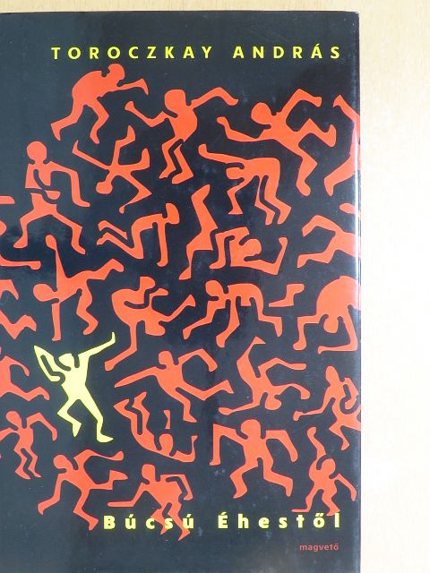 Toroczkay András - Búcsú Éhestől [antikvár]