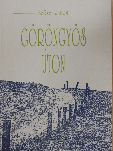 Szőke János - Göröngyös úton [antikvár]