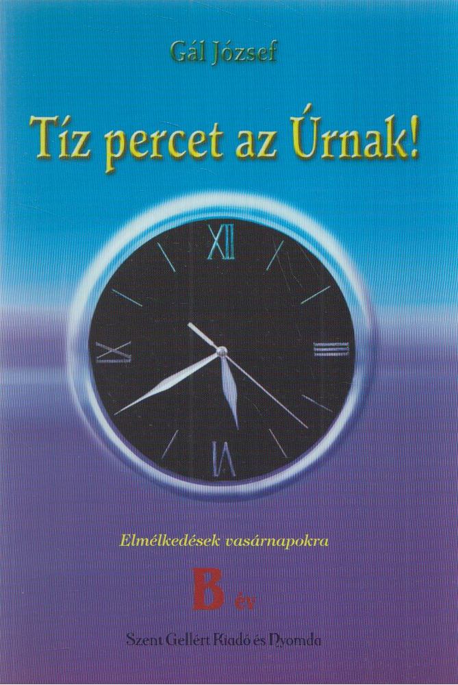 Gál József - Tíz percet az Úrnak! - B év [antikvár]