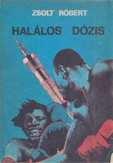 ZSOLT RÓBERT - Halálos dózis (Dedikált) [antikvár]