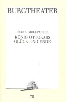 Grillparzer, Franz - König Ottokars Glück und Ende [antikvár]