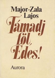 Major-Zala Lajos - Támadj föl, édes! [antikvár]