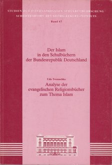 Udo Tworuschka - Der Islam in der Schulbüchern der Bundesrepublik Deutschland [antikvár]