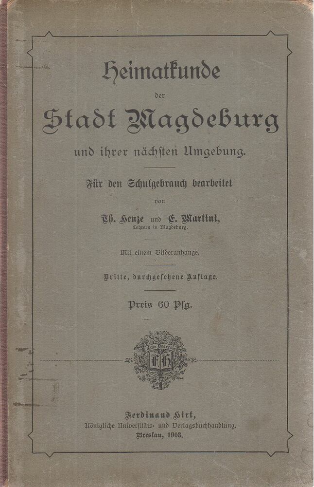 Henze, Theodor, E. Martini - Heimatkunde der Stadt Magdeburg und ihrer nächsten Umgebung [antikvár]