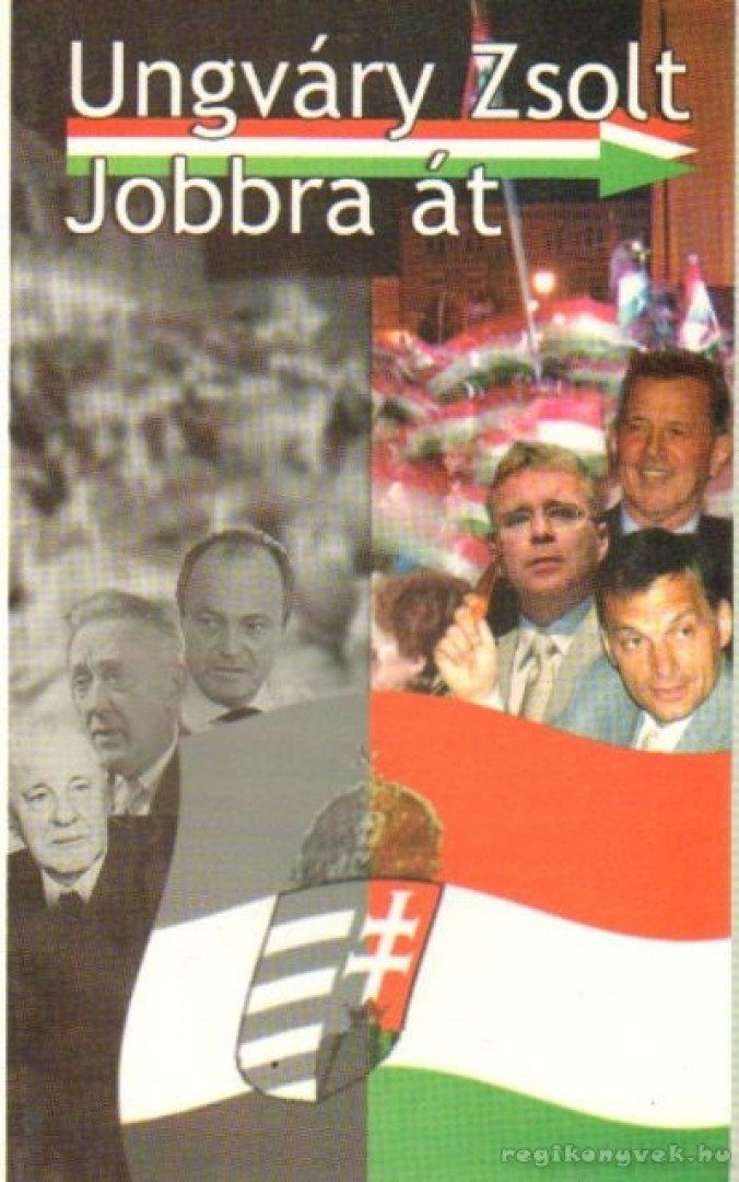 Ungváry Zsolt - Jobbra át [antikvár]