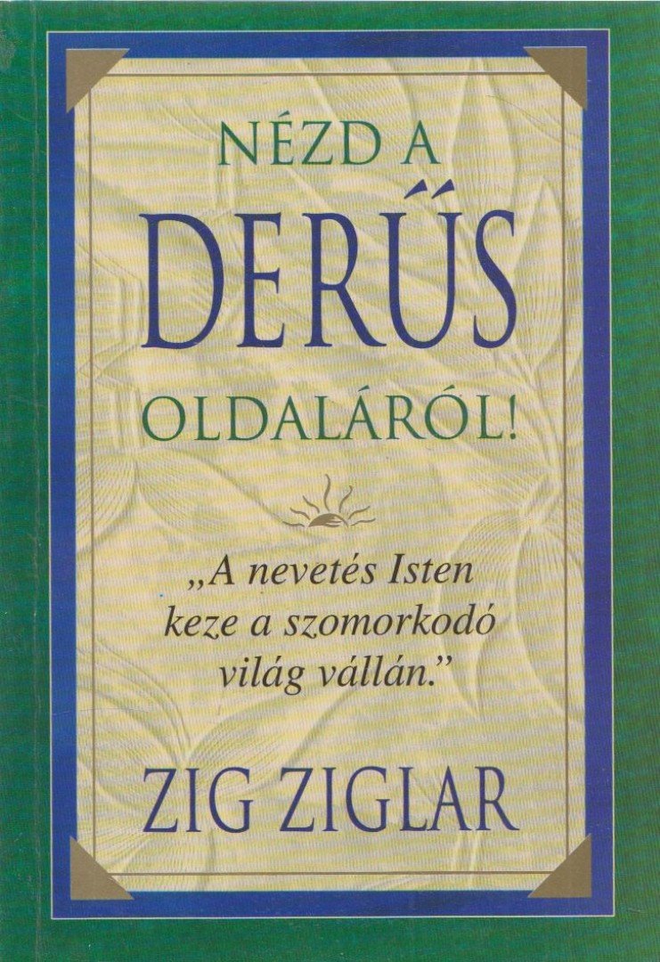 Zig Ziglar - Nézd a derűs oldaláról! [antikvár]