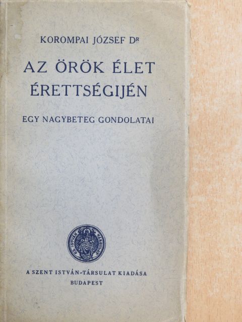Dr. Korompai József - Az örök élet érettségijén [antikvár]