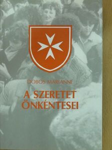 Dobos Marianne - A szeretet önkéntesei (dedikált példány) [antikvár]