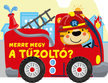 Merre megy a tűzoltó?