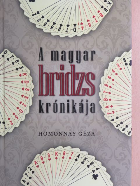 Homonnay Géza - A magyar bridzs krónikája [antikvár]