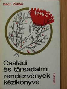 Rácz Zoltán - Családi és társadalmi rendezvények kézikönyve [antikvár]