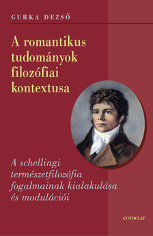 Gurka Dezső - A romantikus tudományok filozófiai kontextusa