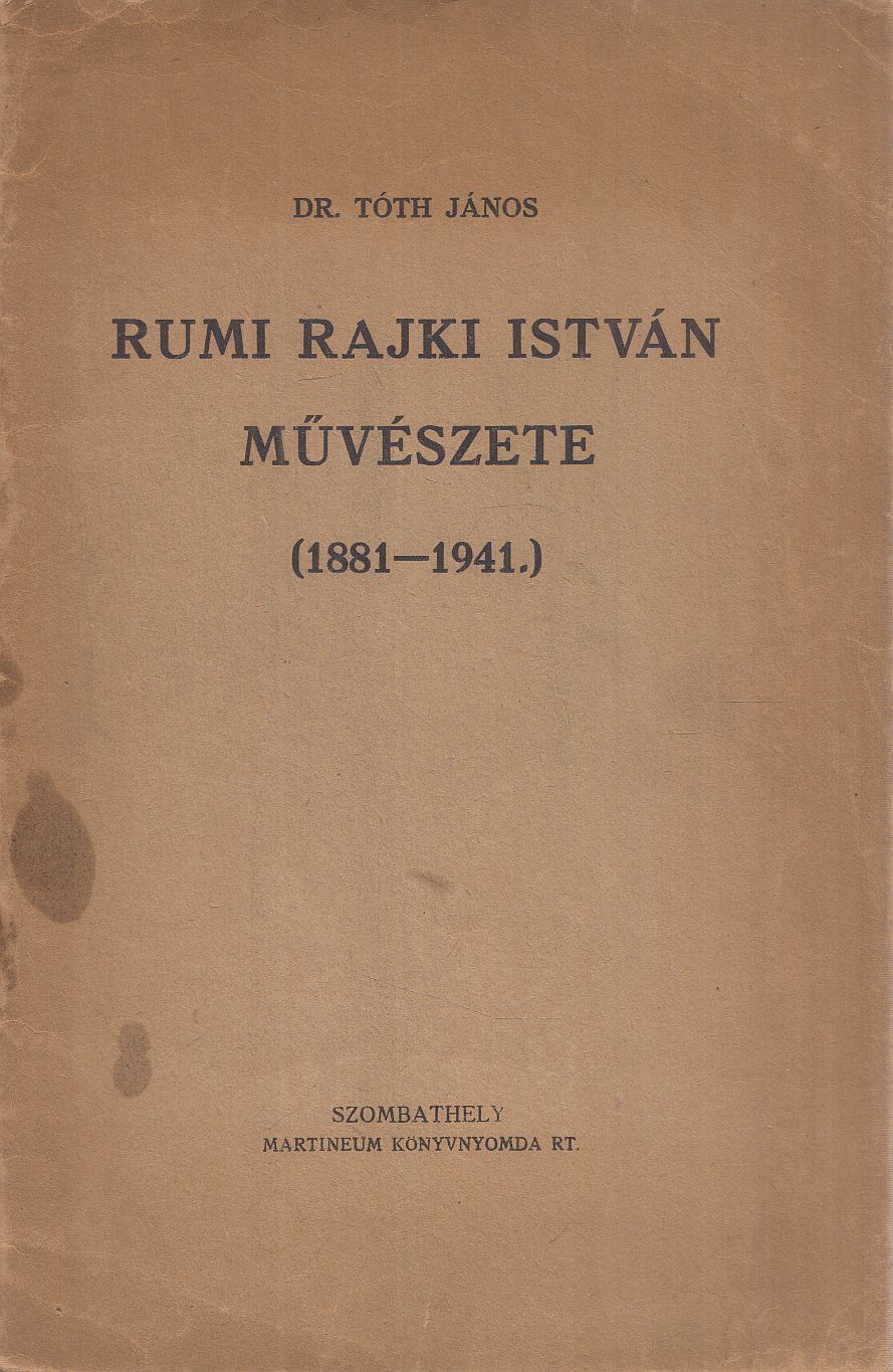 Dr. Tóth János - Rumi Rajki István művészete [antikvár]