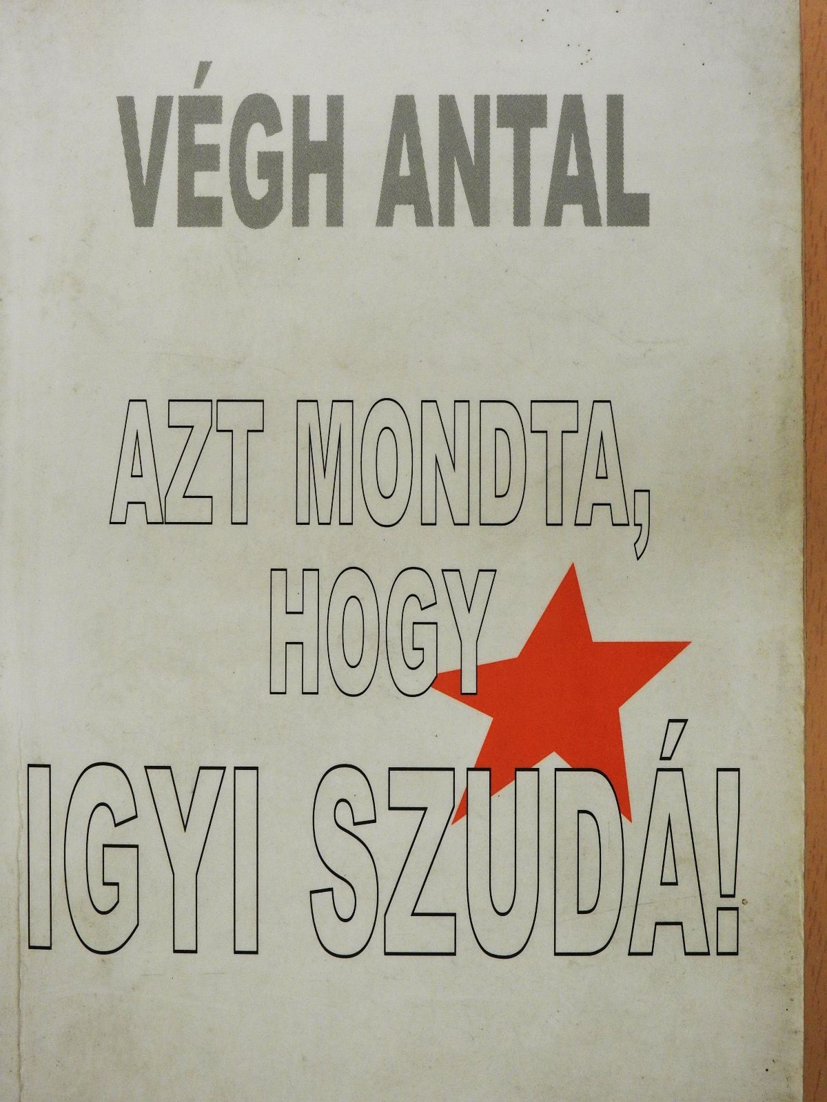 Végh Antal - Azt mondta, hogy igyi szudá! (többszörösen dedikált példány) [antikvár]