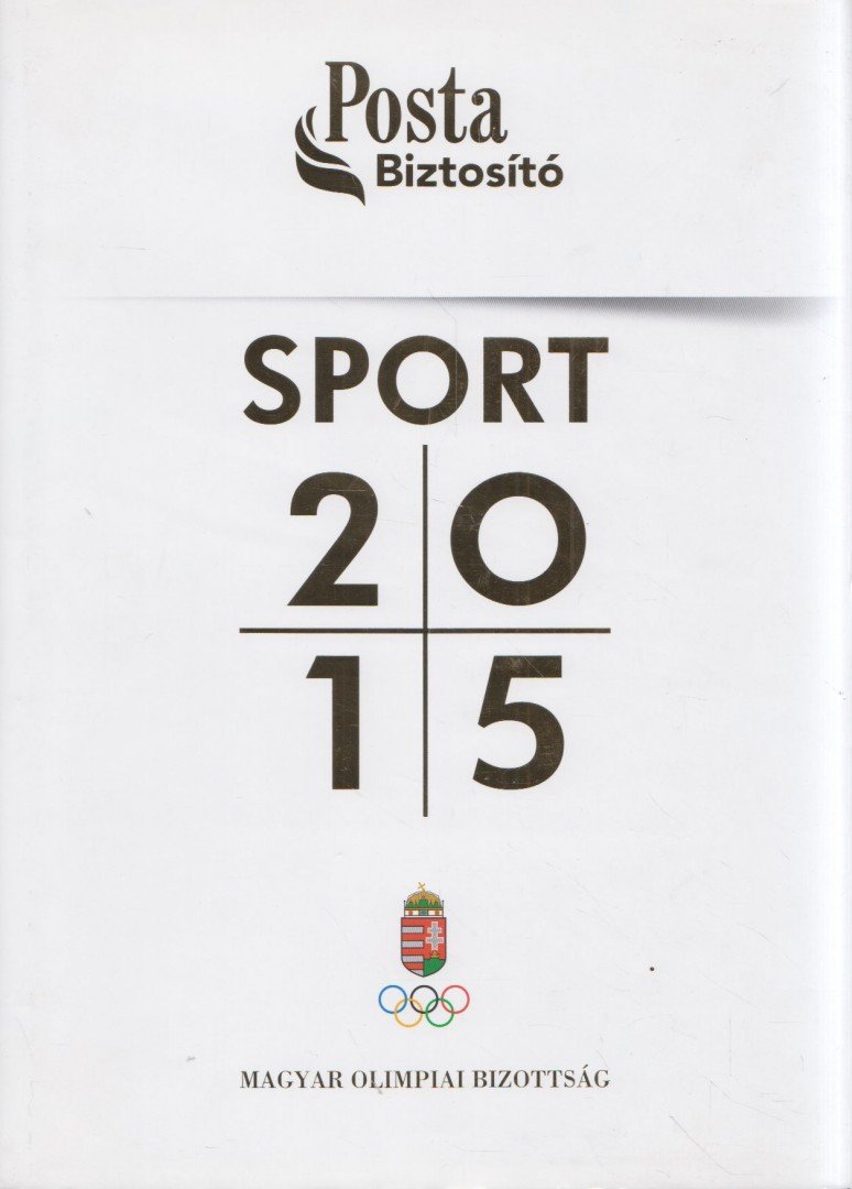 Ághassi Attila, Amler Zoltan , Bálint Mátyás - Sport 2015 [antikvár]