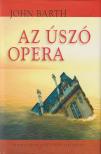 JOHN BARTH - Az ​Úszó Opera [antikvár]