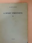 Dr. Kiss Aladár - A sport története II. [antikvár]