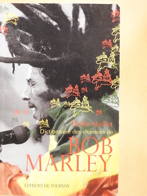 Élodie Maillot - Dictionnaire des chansons de Bob Marley [antikvár]