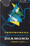 Norman R. Smith - Industrial Applications of the Diamond [antikvár]
