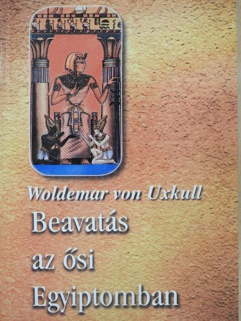 Woldemar von Uxkull - Beavatás az ősi Egyiptomban [antikvár]