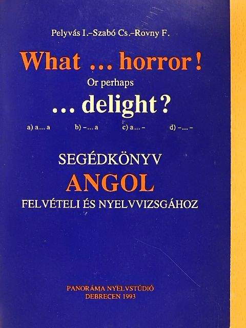 Dr. Csapó József - What...horror! Or perhaps ...delight? [antikvár]