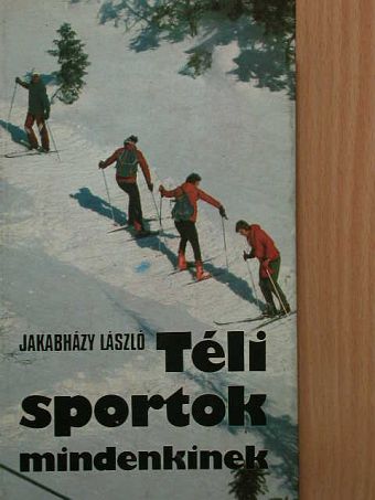 Jakabházy László - Téli sportok mindenkinek [antikvár]