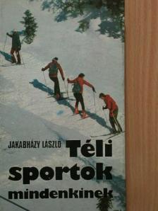 Jakabházy László - Téli sportok mindenkinek [antikvár]