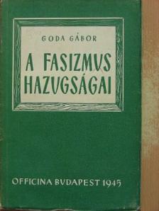 Goda Gábor - A fasizmus hazugságai [antikvár]