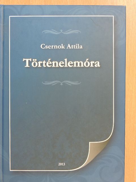 Csernok Attila - Történelemóra (dedikált példány) [antikvár]