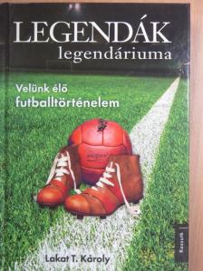 Lakat T. Károly - Legendák legendáriuma [antikvár]