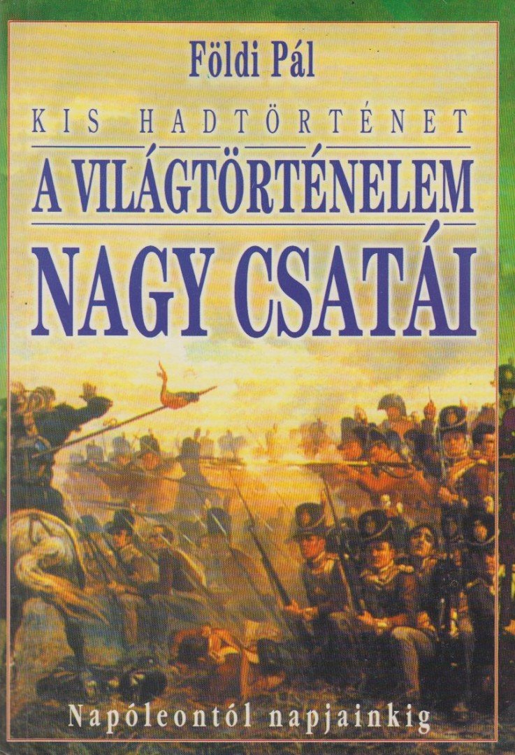 FÖLDI PÁL - A világtörténelem nagy csatái II. [antikvár]