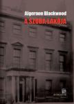 Algernon Blackwood - A SZOBA LAKÓJA