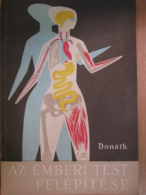 Dr. Donáth Tibor - Az emberi test felépítése [antikvár]