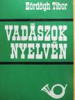 Eördögh Tibor - Vadászok nyelvén [antikvár]