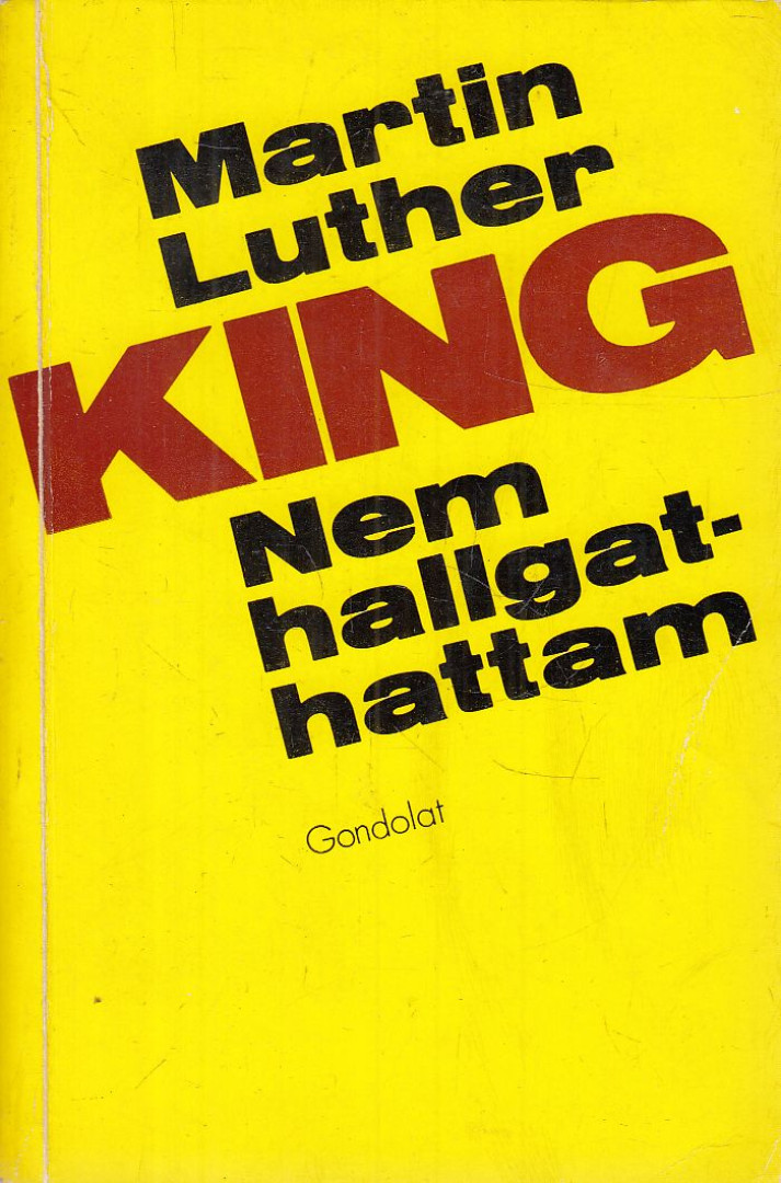 Martin Luther King - Nem hallgathattam [antikvár]