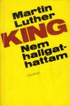 Martin Luther King - Nem hallgathattam [antikvár]