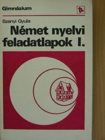 Szanyi Gyula - Német nyelvi feladatlapok I. [antikvár]