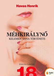 Havas Henrik - Méhkirálynő - Kelemen Anna története [eKönyv: epub, mobi, pdf]