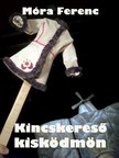 Móra Ferenc - Kincskereső kisködmön [eKönyv: epub, mobi]