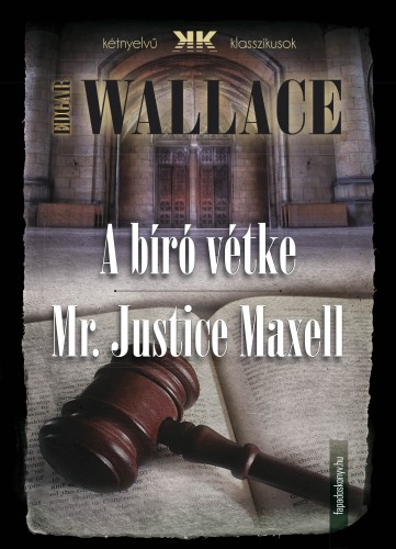 Edgar Wallace - A bíró vétke - Mr Justice Maxell [eKönyv: epub, mobi]