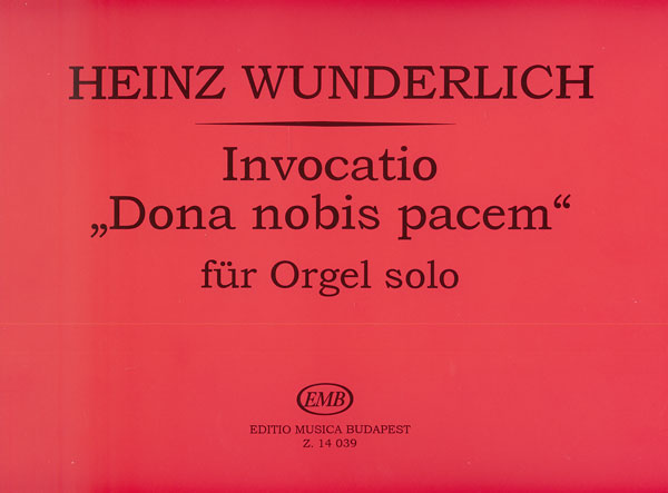 WUNDERLICH,HEINZ - INVOCATIO "DONA NOBIS PACEM" FÜR ORGEL SOLO