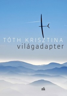 Tóth Krisztina - Világadapter [eKönyv: epub, mobi]