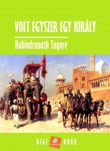 Rabindranáth Tagore - Volt egyszer egy király [eKönyv: epub, mobi]