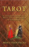 Cointreau Maya - Tarot - A Complete Course in Basic Tarot Meanings & Techniques [eKönyv: epub, mobi]