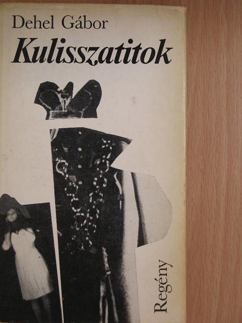 Dehel Gábor - Kulisszatitok [antikvár]