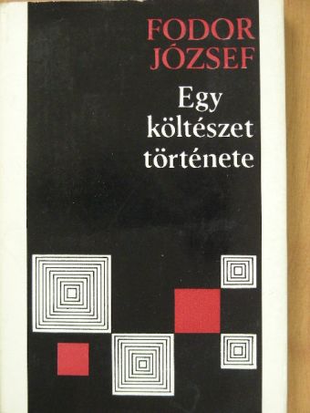 Fodor József - Egy költészet története [antikvár]