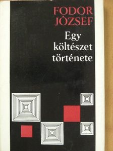 Fodor József - Egy költészet története [antikvár]
